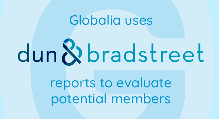 Globalia uses Dun and Bradstreet to evaluate potential members